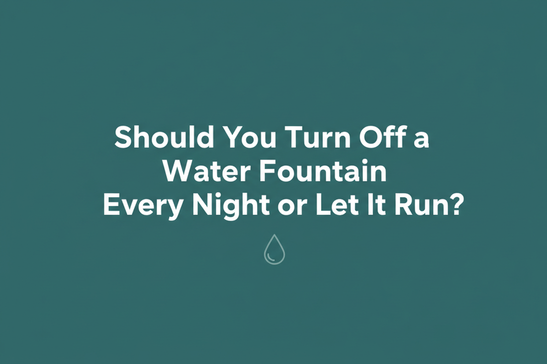 Should You Turn Off a Water Fountain Every Night or Let It Run?