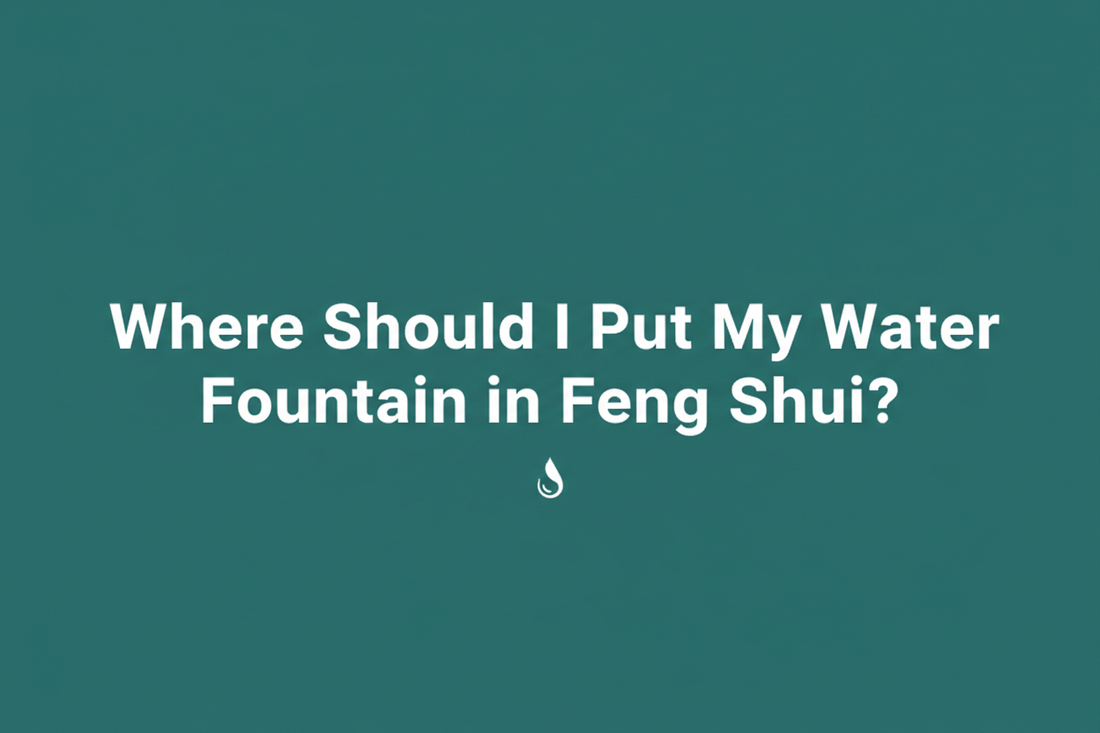Where Should I Put My Water Fountain in Feng Shui?