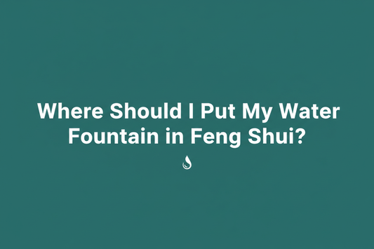 Where Should I Put My Water Fountain in Feng Shui?