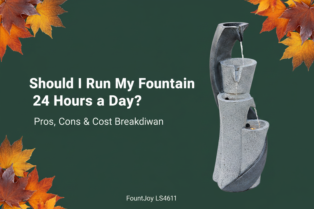 Should I Run My Fountain 24 Hours a Day? Pros, cons and cost breakdown — FountJoy LS4611