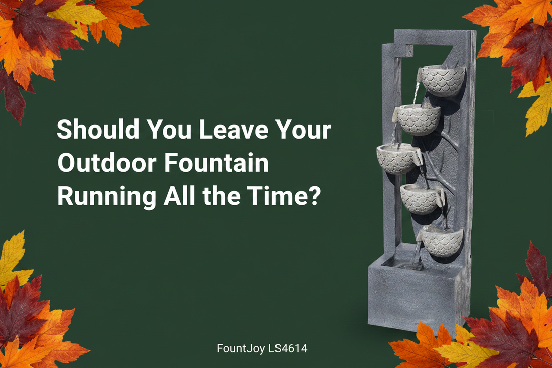 Should you leave your outdoor water fountain running all the time? FountJoy LS4614 6-tier leafy nest fountain — continuous vs timer pump operation guide