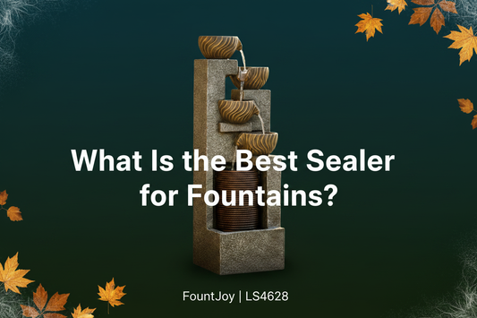 What Is the Best Sealer for Fountains? Material-by-material guide | FountJoy LS4628