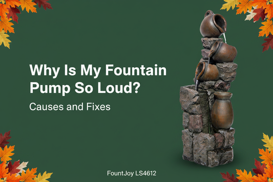  Why Is My Fountain Pump So Loud? Causes and Fixes — FountJoy LS4612 fountain pump noise troubleshooting guide