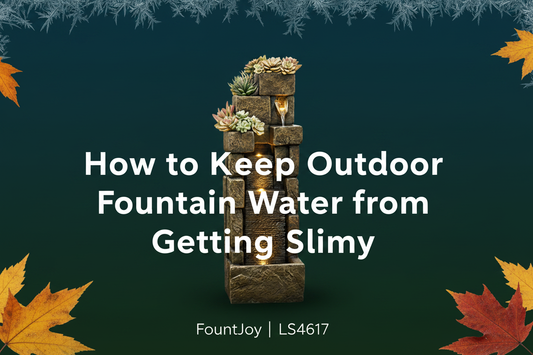 Why Is My Fountain Water Slimy? How to stop outdoor fountain slime for good | FountJoy LS4617